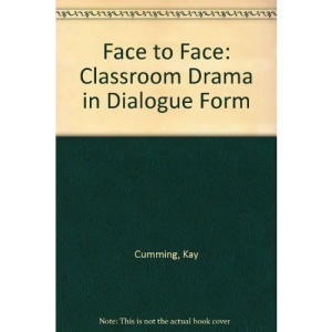 Face to Face: Classroom Drama in Dialogue Form
