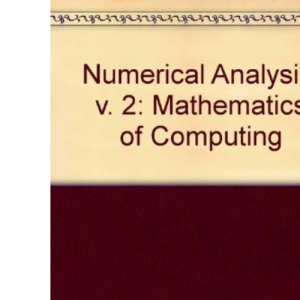 Numerical Analysis: v. 2: Mathematics of Computing (Numerical Analysis: Mathematics of Computing)