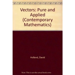 Vectors: Pure and Applied (Contemporary Mathematics)
