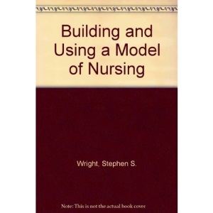 Building and Using a Model of Nursing