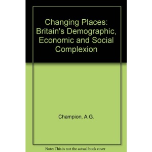 Changing Places: Britain's Demographic, Economic and Social Complexion
