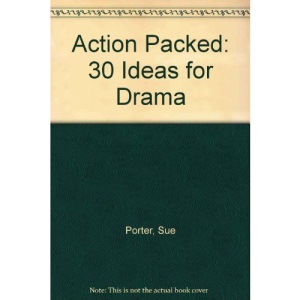 Action Packed: 30 Ideas for Drama