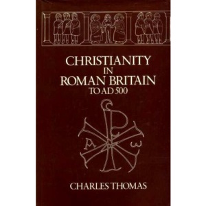 Christianity in Roman Britain to A.D.500