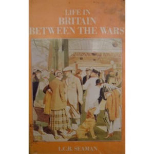 Life in Britain Between the Wars (English Life)