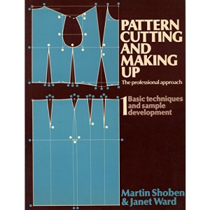 Pattern Cutting and Making Up: The Professional Approach: Basic Techniques and Sample Development