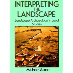 Interpreting the Landscape: Landscape Archaeology in Local Studies