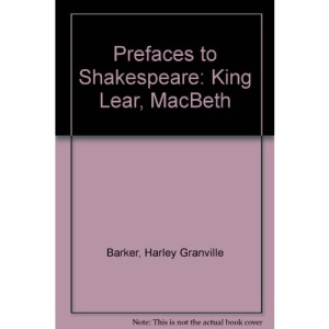 Prefaces to Shakespeare - Revised: King Lear; Macbeth