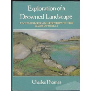 Exploration of a Drowned Landscape: Archaeology and History of the Isles of Scilly