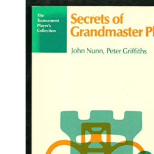 Secrets of Grandmaster Play (The Tournament Player's Collection)