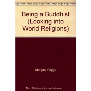 Being a Buddhist (Looking into World Religions S.)