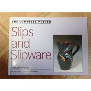 Slips and Slipware (Complete Potter)