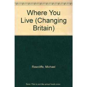 Where You Live (Changing Britain)
