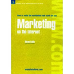 Marketing on the Internet: How to Make the Worldwide Web Work for You (Marketing, Selling Business Resources on the Internet)