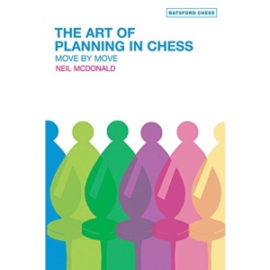 The Art of Planning in Chess: Move by Move (Batsford Chess Books)
