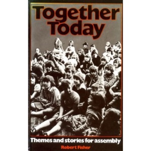 Together Today: Themes and Stories for Assembly