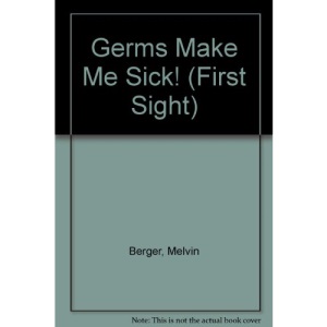 Germs Make Me Sick! (First Sight)