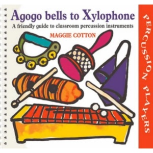 Agogo Bells to Xylophone: A Friendly Guide to Classroom Percussion Instruments (Percussion Players)