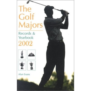 The Golf Majors: Records and Yearbook 2002