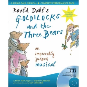 Roald Dahl's Goldilocks and the Three Bears: An Impeccably Judged Musical (A&C Black Musicals)