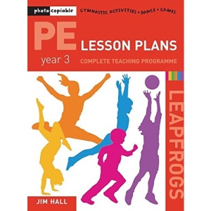 PE Lesson Plans - Year 3 Complete Teaching Programme: Photocopiable Gymnastic Activities, Dance, Games (Leapfrogs)
