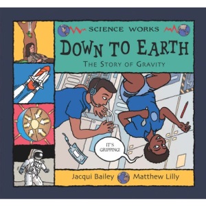 Down to Earth: The Story of Gravity (Science Works)