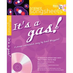Songsheets – It's a Gas!: A cross-curricular song by David Sheppard: A Cross-curricular Science Song by David Sheppard