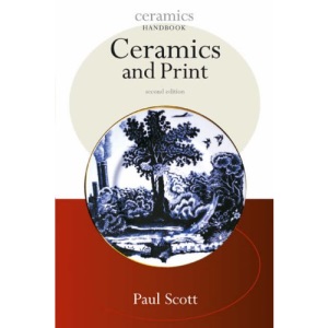 Ceramics and Print (Ceramic Handbooks S.) (Ceramics Handbooks)