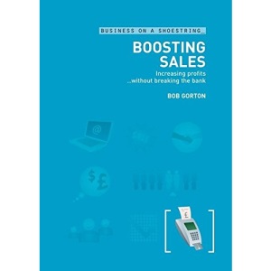 Boosting Sales: Increasing Profits...without Breaking the Bank (Business on a Shoestring)