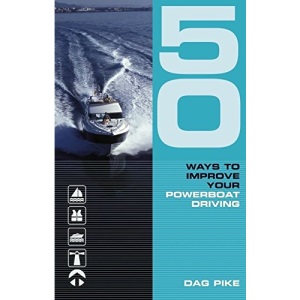 50 Ways to Improve Your Power Boat Driving (50 Ways to Improve Your)