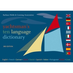 Yachtsman's Ten Language Dictionary: English, French, German, Dutch, Danish, Spanish, Italian, Portuguese, Turkish, Greek
