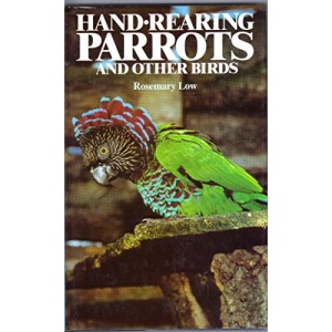 Hand-rearing Parrots and Other Birds