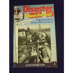 Disaster Down the Line: Train Accidents of the Twentieth Century