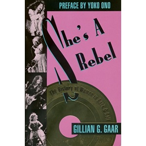 She's a Rebel: History of Women in Rock and Roll