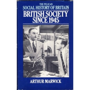 British Society Since 1945 (The Pelican social history of Britain)