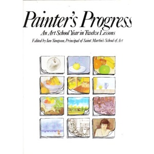 Painter's Progress: An Art School Year in Twelve Lessons