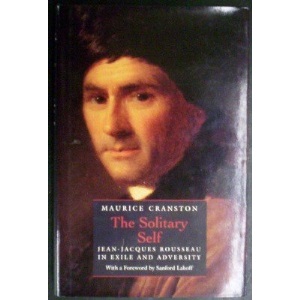 The Solitary Self: Jean-Jacques Rousseau in Exile And Adversity