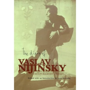 The Diary of Vaslav Nijinsky: Unexpurgated Edition