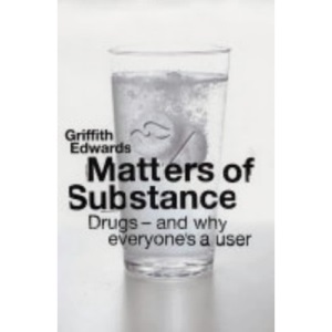 Matters of Substance: Drugs - and Why Everyone's a User (Allen Lane Science S.)