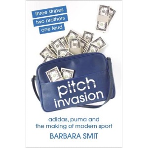 Pitch Invasion: Adidas & the Making of Modern Sport