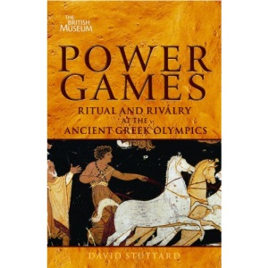 Power Games: Ritual and Rivalry at the Ancient Greek Olympics