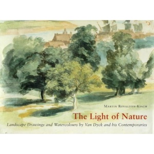 The Light of Nature: Landscape Drawings and Watercolours by Van Dyck and His Contemporaries