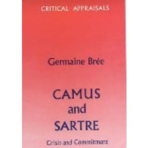 Camus and Sartre: Crisis and Commitment