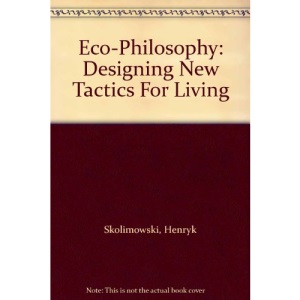 Eco-philosophy: Designing New Tactics for Living (Open Forum)