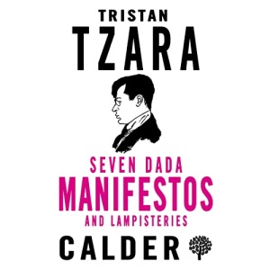 Seven Dada Manifestoes and Lampisteries: Tristan Tzara