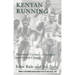 Kenyan Running: Movement Culture, Geography and Global Change