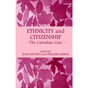 Ethnicity and Citizenship: The Canadian Case (Routledge Studies in Nationalism and Ethnicity)