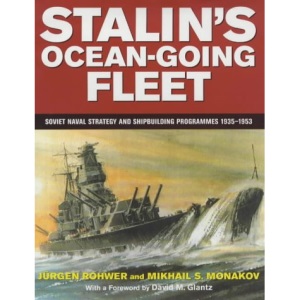 Stalin's Ocean-going Fleet: Soviet: 11 (Cass Series: Naval Policy and History)