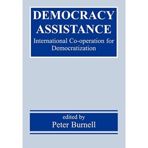 Democracy Assistance: International Co-operation for Democratization (Democratization Studies)