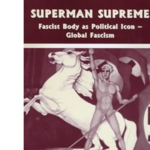Superman Supreme: Fascist Body as Political Icon - Global Fascism: 15 (Sport in the Global Society)