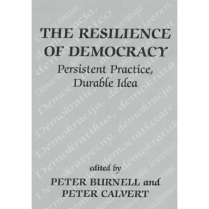 The Resilience of Democracy: Persistent Practice, Durable Idea: Persistent Practice, Durable Ideas (Democratization Studies)